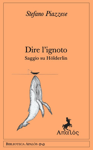 Dire l'ignoto. Saggio su Hölderlin