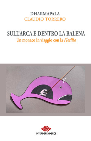 Sull'Arca e dentro la balena. Un monaco in viaggio con la Flotilla