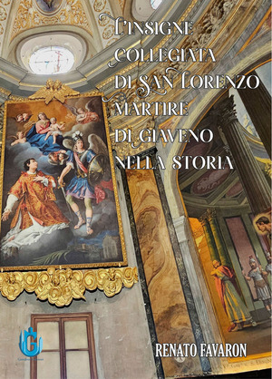 L' insigne Collegiata di  San  Lorenzo Martire di  Giaveno nella  storia