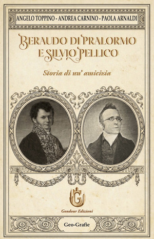 Beraudo di Pralormo e Silvio Pellico. Storia di un'amicizia