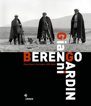 Gianni Berengo Gardin. Reportage in Sardegna 1968-2006. Ediz. illustrata