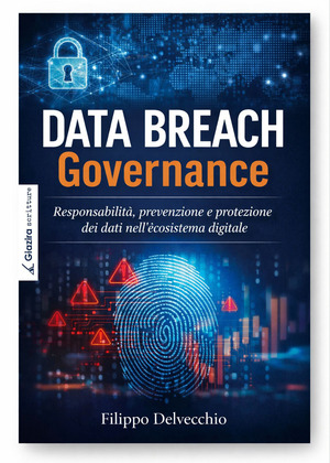 Data Breach Governance. Responsabilità, prevenzione e protezione dei dati nell’ecosistema digitale