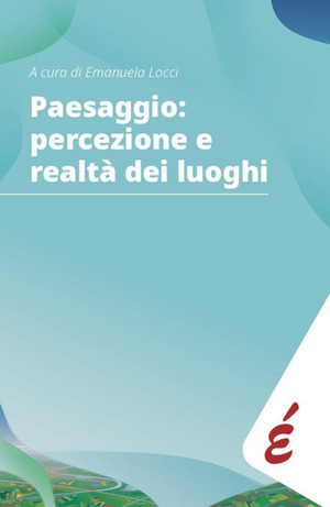 Paesaggio: percezione e realtà dei luoghi. Storia pubblica delle comunità