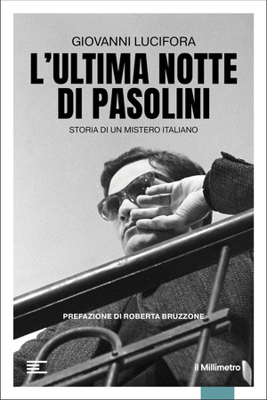 L' ultima notte di Pasolini. Storia di un mistero italiano