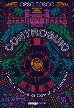 Controbuio. Vivere e morire al casinò di Sanremo