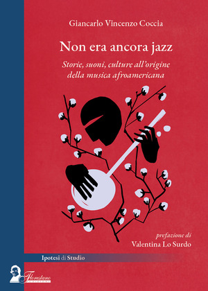 Non era ancora jazz. Storie, suoni, culture all'origine della musica afroamericana