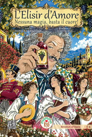 L' elisir d'amore. Nessuna magia, basta il cuore! Ediz. illustrata. Con libretto e contenuti digitali per l'ascolto delle arie