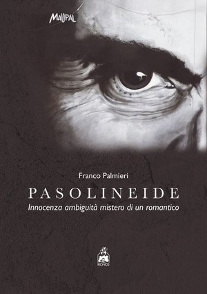 Pasolineide. Innocenza ambiguità mistero di un romantico
