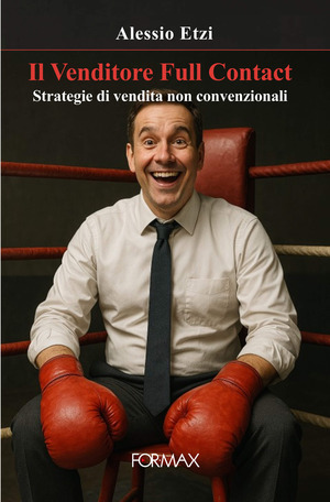Il venditore Full Contact. Strategie di vendita non convenzionali
