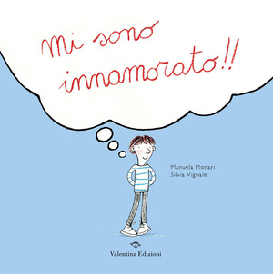 Mi sono innamorato!! Ediz. a colori