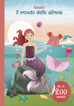 Il mondo delle sirene. Con adesivi. Ediz. illustrata