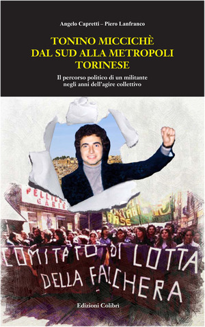 Tonino Miccichè dal sud alla metropoli torinese. Il percorso politico di un militante negli anni dell'agire collettivo