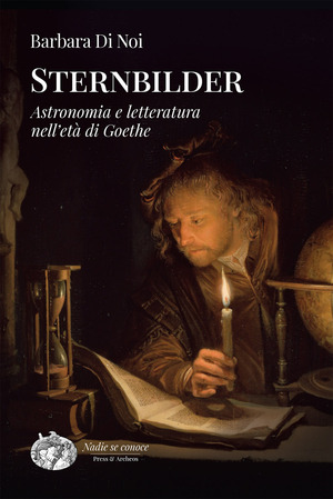 Sternbilder. Astronomia e letteratura nell'età di Goethe