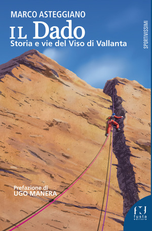 Il Dado. Storia e vie del Viso di Vallanta