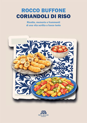 Coriandoli di riso. Ricette, memorie e frammenti di una vita scritta a fuoco lento