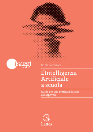 L' Intelligenza Artificiale a scuola. Guida per una pratica didattica consapevole