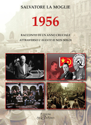 1956. Racconto di un anno cruciale attraverso l'«Avanti!» (e non solo)