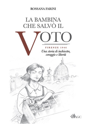 La bambina che salvò il voto. Firenze 1946. Una storia di inchiostro, coraggio e libertà