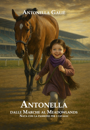 Antonella. Dalle Marche al Meadowlands. Nata con la passione per i cavalli