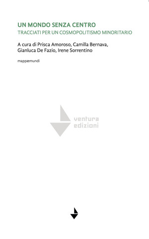 Un mondo senza centro. Tracciati per un cosmopolitismo minoritario