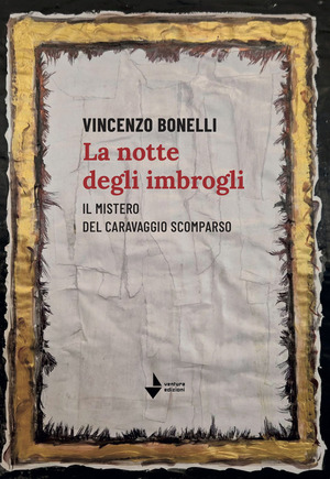 La notte degli imbrogli. Il mistero del Caravaggio scomparso
