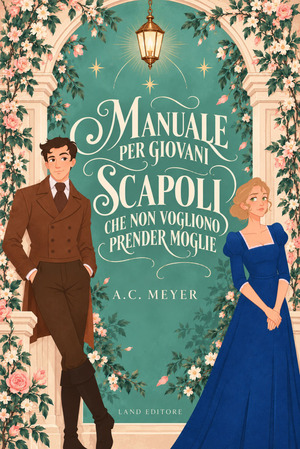 Manuale per giovani scapoli che non voglion prender moglie. Ediz. illustrata