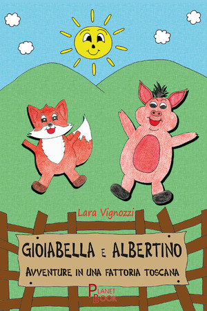 Gioiabella e Albertino. Avventure in una fattoria toscana