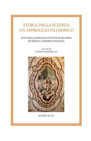 Storia della scienza. Un approccio filosofico. Atti della giornata di studi in ricordo di Ornella Pompeo Faracovi