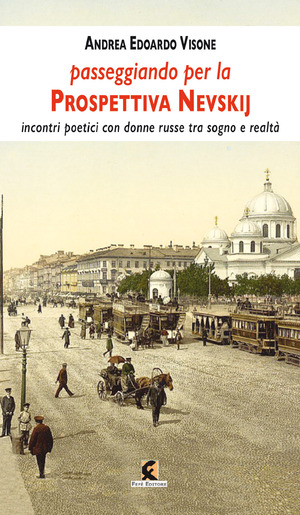 Passeggiando sulla prospettiva Nevskij. Incontri poetici con donne russe tra sogno e realtà