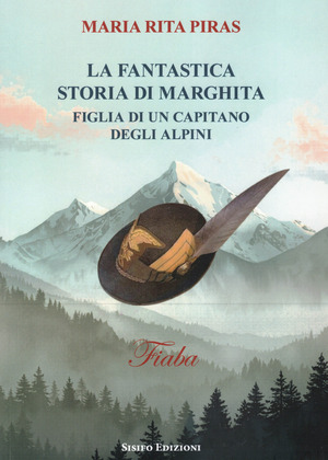 La fantastica storia di Marghita. Figlia di un capitano degli alpini