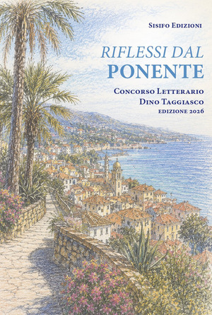 Riflessi dal Ponente Ligure. Concorso letterario Dino Taggiasco edizione 2026