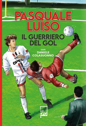 Pasquale Luiso. Il guerriero del gol