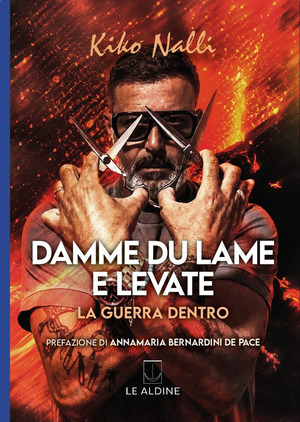 Damme du lame e levate. La guerra dentro