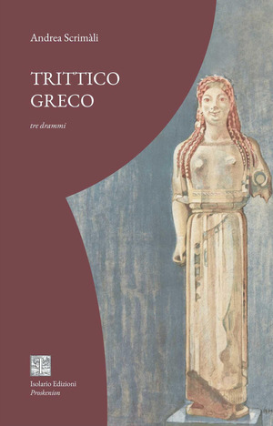 Trittico greco. Tre drammi