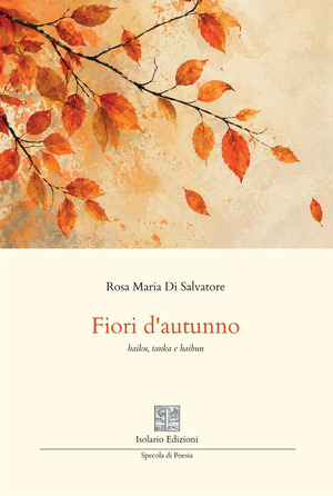 Fiori d'autunno. Haiku, tanka e haibun