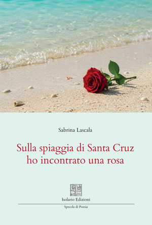 Sulla spiaggia di Santa Cruz ho incontrato una rosa