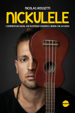 Nickulele. I commenti dei social che diventano canzoni e l'ironia che avvicina