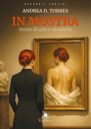 In mostra. Storie di arte e desiderio