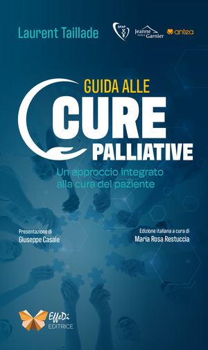 Guida alle cure palliative. Un approccio integrato alla cura del paziente. Ediz. multilingue