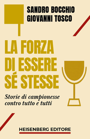 La forza di essere sé stesse. Storie di campionesse contro tutti e tutto