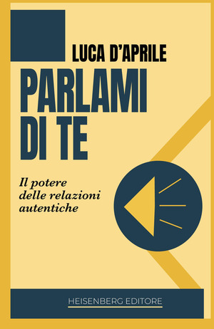 Parlami di te. Il potere delle relazioni autentiche