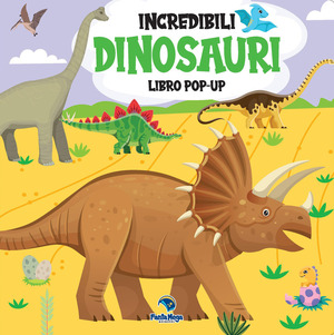 Incredibili dinosauri. Libro pop-up. Ediz. a colori