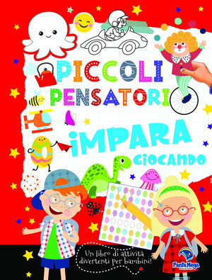 Piccoli pensatori. Impara giocando. Libro con giochi. Ediz. a colori