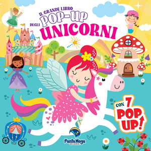 Il grande libro pop-up degli unicorni. Ediz. a colori