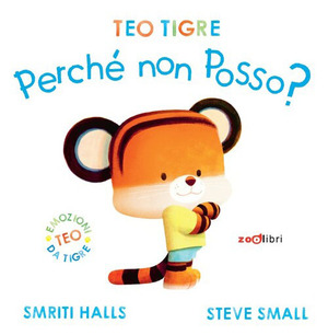 Teo tigre perché non posso? Ediz. a colori