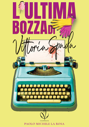 L' ultima bozza di Vittoria Spada. Nuova ediz.