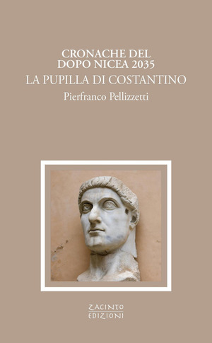 La pupilla di Costantino. Cronache del dopo Nicea 2035