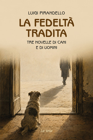 La fedeltà tradita. Tre novelle di cani e di uomini
