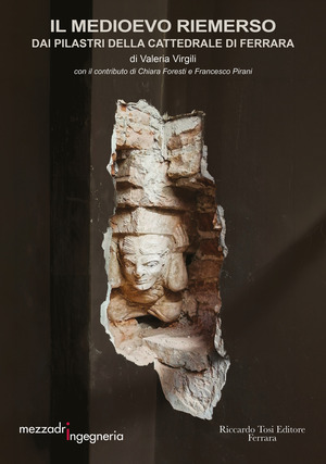 Il Medioevo riemerso. Dai pilastri della cattedrale di Ferrara