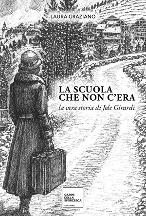 La scuola che non c'era. La vera storia di Jole Girardi